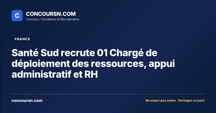 Illustration de l’article : Santé Sud recrute 01 Chargé de déploiement des ressources, appui administratif et RH