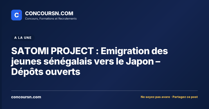 SATOMI PROJECT : Emigration des jeunes sénégalais vers le Japon – Dépôts ouverts