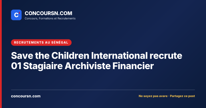 Illustration de l’article : Save the Children International recrute 01 Stagiaire Archiviste Financier