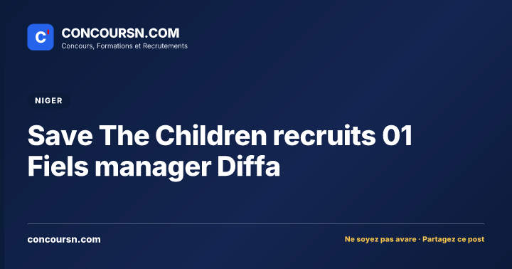 Illustration de l’article : Save The Children recruits 01 Fiels manager Diffa