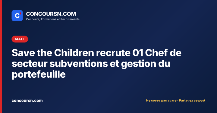 Illustration de l’article : Save the Children recrute 01 Chef de secteur subventions et gestion du portefeuille