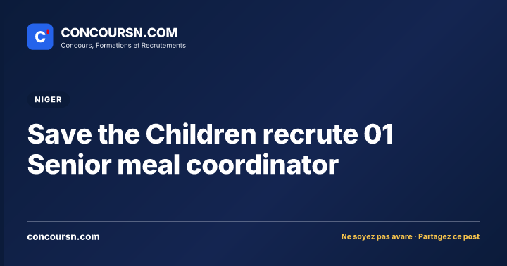 Illustration de l’article : Save the Children recrute 01 Senior meal coordinator