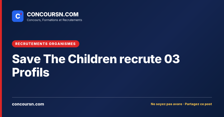 Illustration de l’article : Save The Children recrute 03 Profils