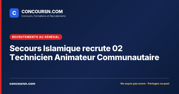 Illustration de l’article : Secours Islamique recrute 02 Technicien Animateur Communautaire