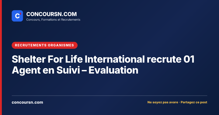 Shelter For Life International recrute 01 Agent en Suivi – Evaluation