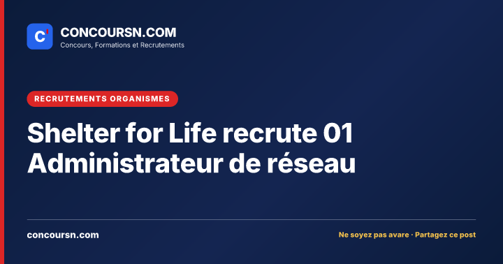 Shelter for Life recrute 01 Administrateur de réseau