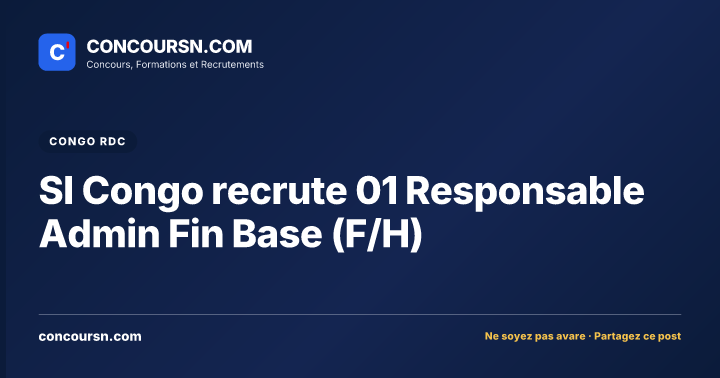 Illustration de l’article : SI Congo recrute 01 Responsable Admin Fin Base (F/H)