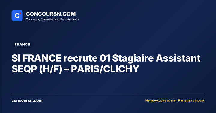 Illustration de l’article : SI FRANCE recrute 01 Stagiaire Assistant SEQP (H/F) – PARIS/CLICHY