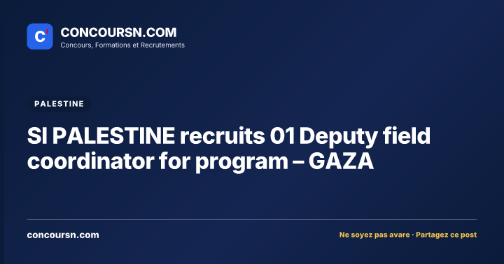 Illustration de l’article : SI PALESTINE recruits 01 Deputy field coordinator for program – GAZA