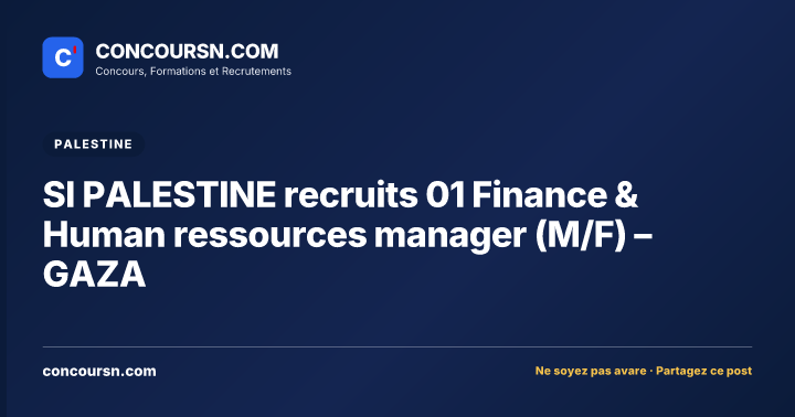 Illustration de l’article : SI PALESTINE recruits 01 Finance & Human ressources manager (M/F) – GAZA
