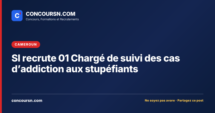 Illustration de l’article : SI recrute 01 Chargé de suivi des cas d’addiction aux stupéfiants