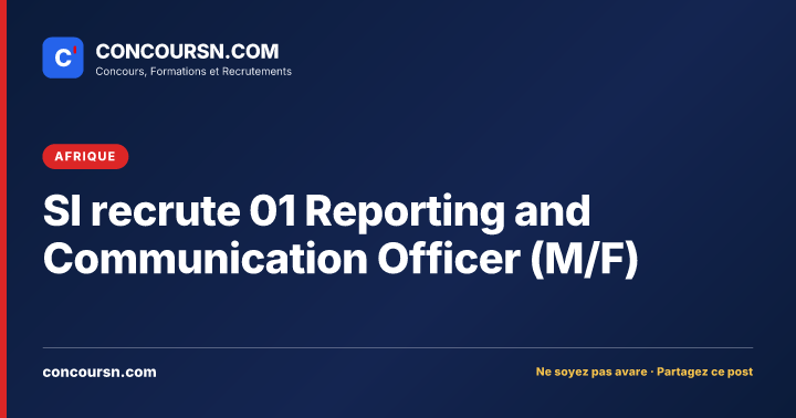 SI recrute 01 Reporting and Communication Officer (M/F)