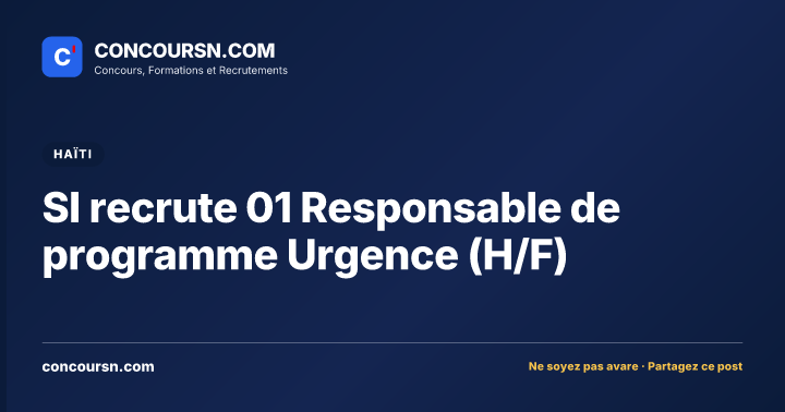 SI recrute 01 Responsable de programme Urgence (H/F)