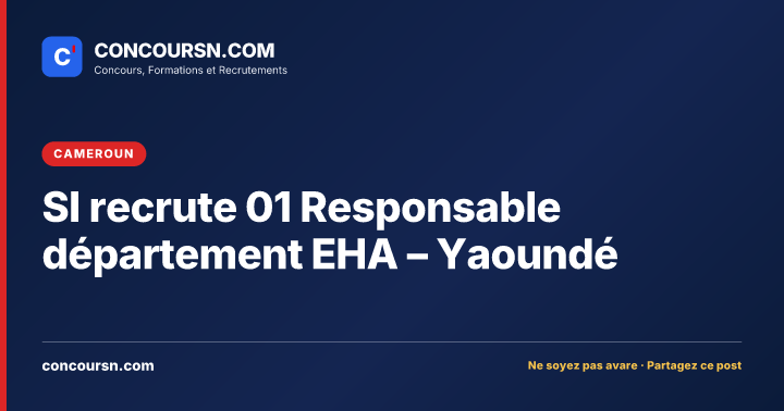 Illustration de l’article : SI recrute 01 Responsable département EHA – Yaoundé