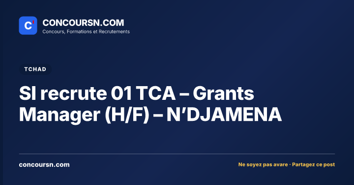 Illustration de l’article : SI recrute 01 TCA – Grants Manager (H/F) – N’DJAMENA