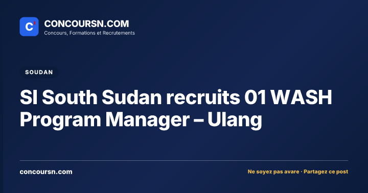 Illustration de l’article : SI South Sudan recruits 01 WASH Program Manager – Ulang