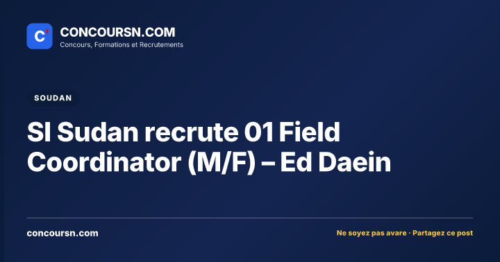 Illustration de l’article : SI Sudan recrute 01 Field Coordinator (M/F) – Ed Daein
