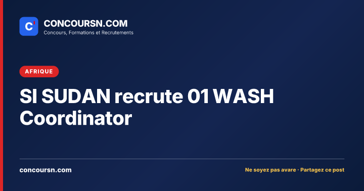 Illustration de l’article : SI SUDAN recrute 01 WASH Coordinator