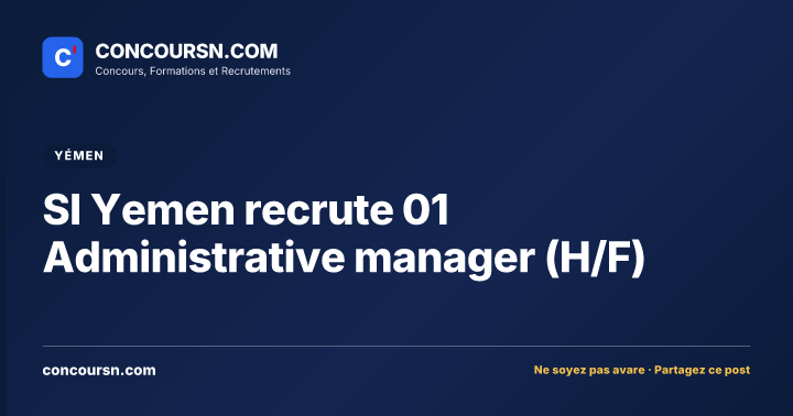 Illustration de l’article : SI Yemen recrute 01 Administrative manager (H/F)