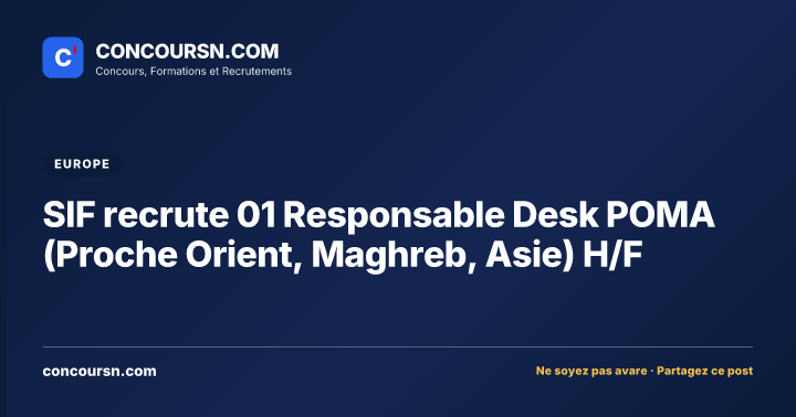 SIF recrute 01 Responsable Desk POMA (Proche Orient, Maghreb, Asie) H/F
