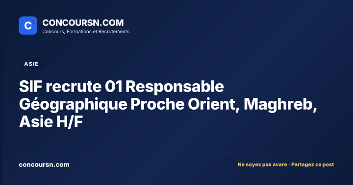 SIF recrute 01 Responsable Géographique Proche Orient, Maghreb, Asie H/F