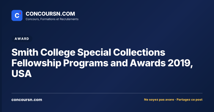 Smith College Special Collections Fellowship Programs and Awards 2019, USA