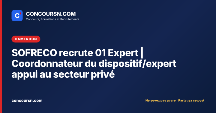 SOFRECO recrute 01 Expert | Coordonnateur du dispositif/expert appui au secteur privé