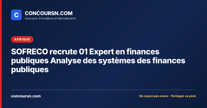 SOFRECO recrute 01 Expert en finances publiques Analyse des systèmes des finances publiques