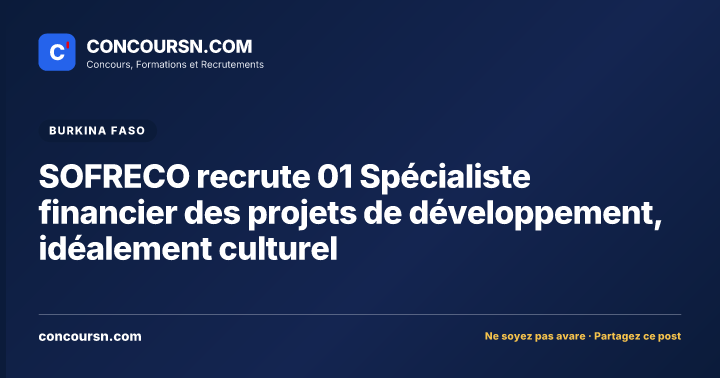 SOFRECO recrute 01 Spécialiste financier des projets de développement, idéalement culturel
