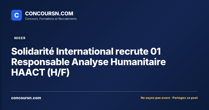 Solidarité International recrute 01 Responsable Analyse Humanitaire HAACT (H/F)
