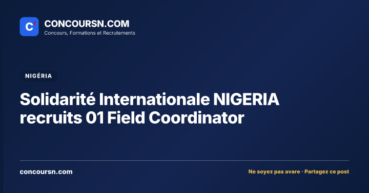 Solidarité Internationale NIGERIA recruits 01 Field Coordinator