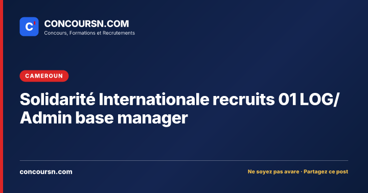 Solidarité Internationale recruits 01 LOG/Admin base manager
