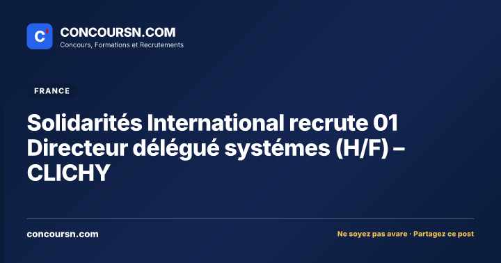 Illustration de l’article : Solidarités International recrute 01 Directeur délégué systémes (H/F) – CLICHY