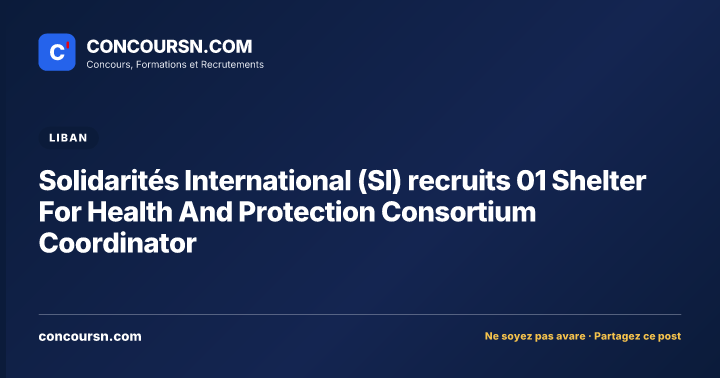 Illustration de l’article : Solidarités International (SI) recruits 01 Shelter For Health And Protection Consortium Coordinator