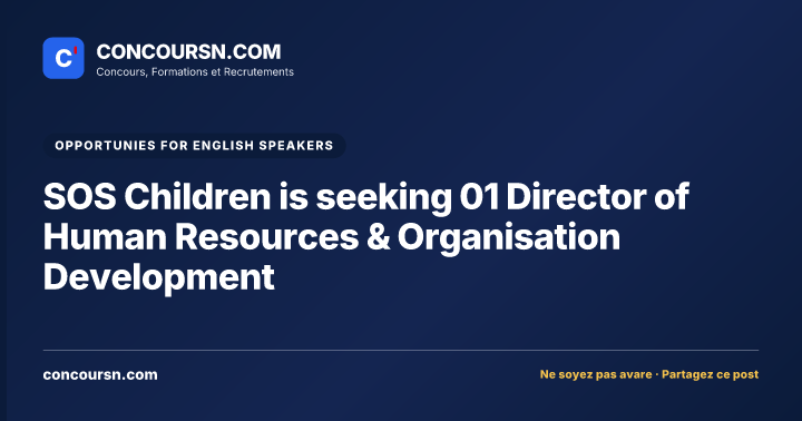 SOS Children is seeking 01 Director of Human Resources & Organisation Development