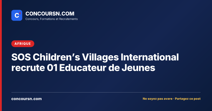 SOS Children’s Villages International recrute 01 Educateur de Jeunes