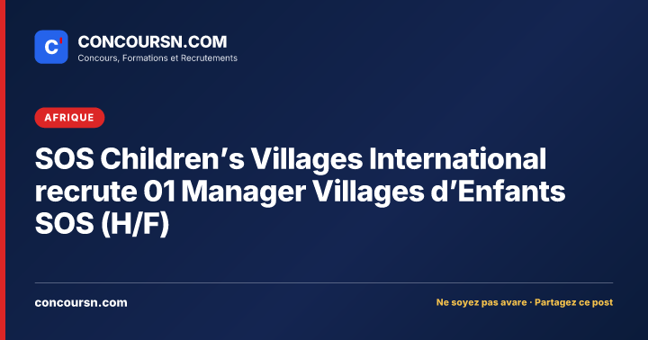 Illustration de l’article : SOS Children’s Villages International recrute 01 Manager Villages d’Enfants SOS (H/F)