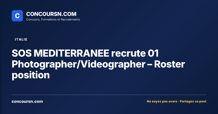 SOS MEDITERRANEE recrute 01 Photographer/Videographer – Roster position
