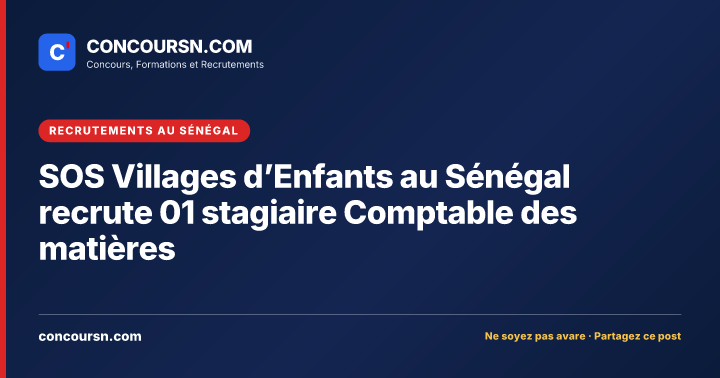 Illustration de l’article : SOS Villages d’Enfants au Sénégal recrute 01 stagiaire Comptable des matières