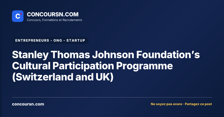 Stanley Thomas Johnson Foundation’s Cultural Participation Programme (Switzerland and UK)