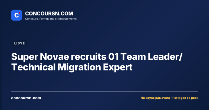 Illustration de l’article : Super Novae recruits 01 Team Leader/ Technical Migration Expert