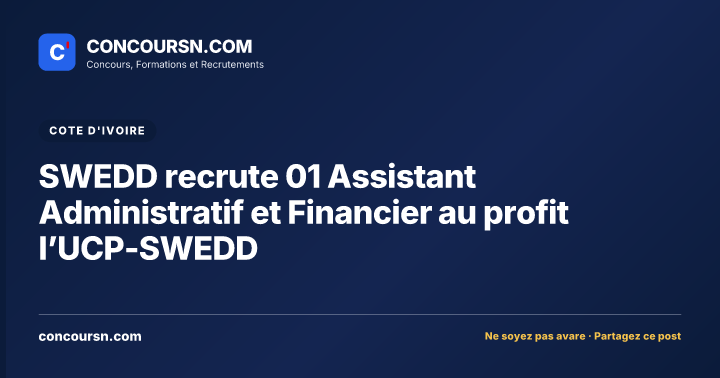 Illustration de l’article : SWEDD recrute 01 Assistant Administratif et Financier au profit l’UCP-SWEDD