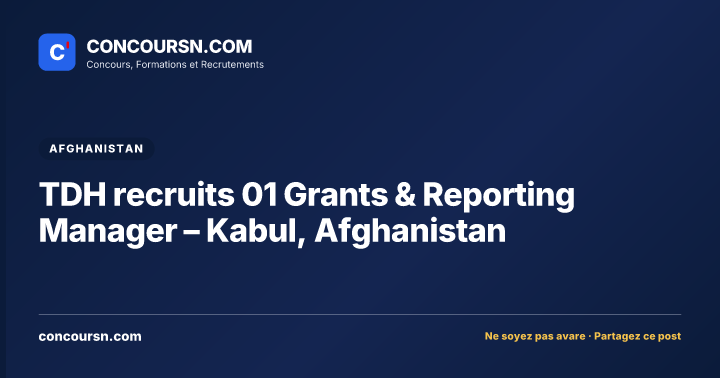 TDH recruits 01 Grants & Reporting Manager – Kabul, Afghanistan