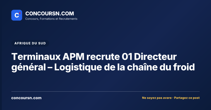 Terminaux APM recrute 01 Directeur général – Logistique de la chaîne du froid