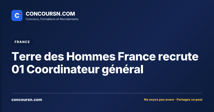 Illustration de l’article : Terre des Hommes France recrute 01 Coordinateur général