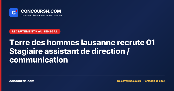 Illustration de l’article : Terre des hommes lausanne recrute 01 Stagiaire assistant de direction / communication