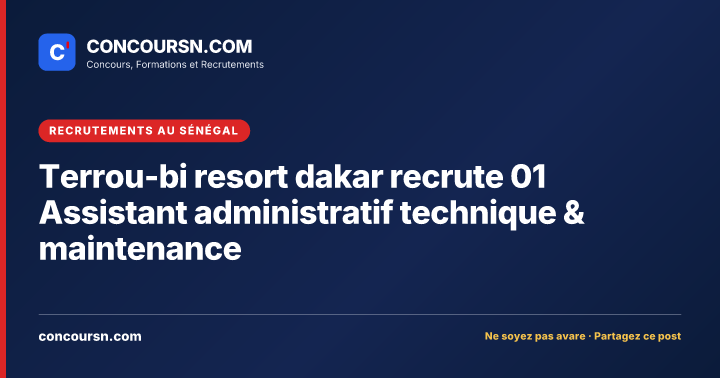 Illustration de l’article : Terrou-bi resort dakar recrute 01 Assistant administratif technique & maintenance