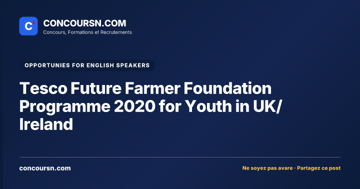 Tesco Future Farmer Foundation Programme 2020 for Youth in UK/Ireland