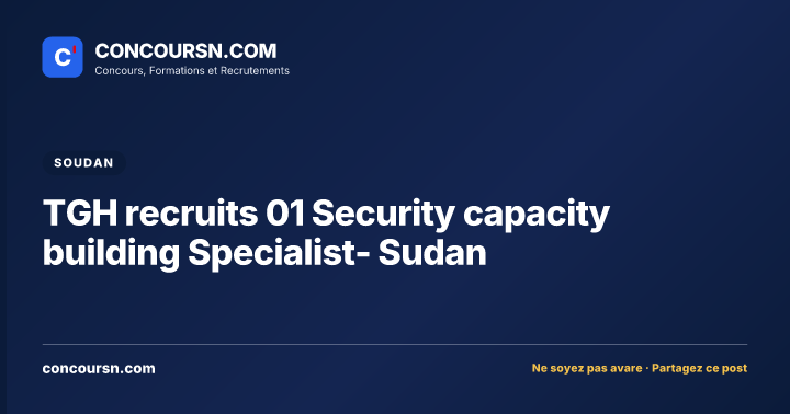 Illustration de l’article : TGH recruits 01 Security capacity building Specialist- Sudan