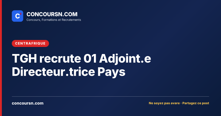 Illustration de l’article : TGH recrute 01 Adjoint.e Directeur.trice Pays